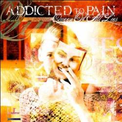Addicted To Pain : Queen of All Lies